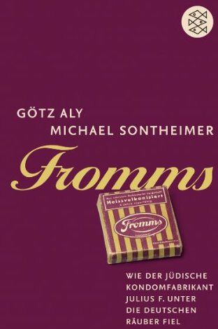 Götz Aly - Fromms: Wie der jüdische Kondomfabrikant Julius F. unter die deutschen Räuber fiel - Preis vom 05.10.2026 03:47:11 h