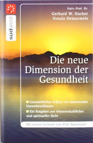Gerhard W. Hacker - Die neue Dimension der Gesundheit: Ganzheitlicher Schutz vor belastenden Umwelteinflüssen - Ein Ratgeber aus wissenschaftlicher und spiritueller Sicht - Preis vom 09.10.2026 07:28:09 h