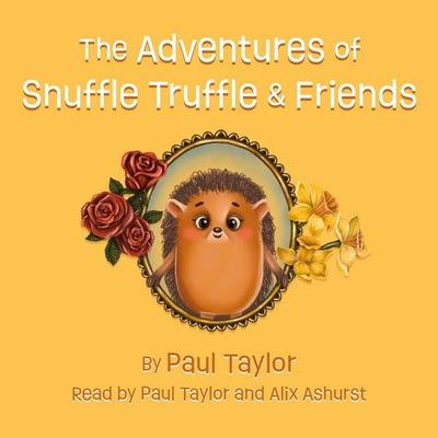 The Adventures of Snuffle Truffle & Friends - Paul Taylor, Audio, 9781836287544