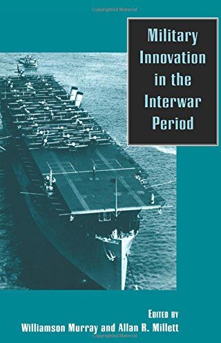 Murray, Williamson R. - Military Innovation in the Interwar Period - Preis vom 09.10.2026 07:28:09 h