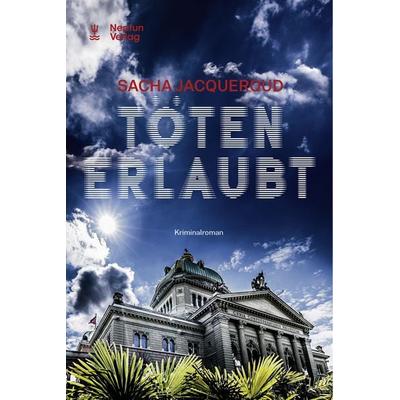 Töten erlaubt, Taschenbuch von Sacha Jacqueroud, Neptun, 978-3-85820-362-5
