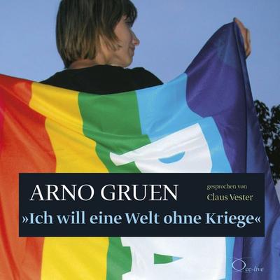 Ich will eine Welt ohne Kriege - Arno Gruen, Audio, 9783956167195