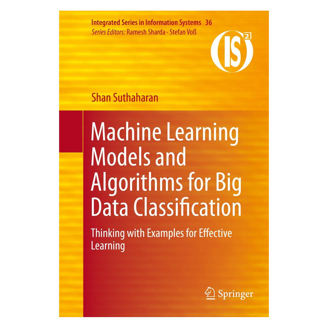 Springer Machine Learning Models and Algorithms for Big Data Classification (Englisch, Hardcover, Shan Suthaharan) (9781489976406)