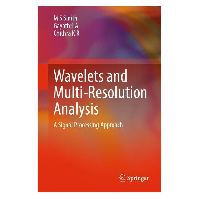 Springer Wavelets and Multi-Resolution Analysis (Englisch, Hardcover, Chithra, Chithra K R, Gayathri A, Gayathri/K R, M S Sinith, Sinith Dr M S/A) (58161125)