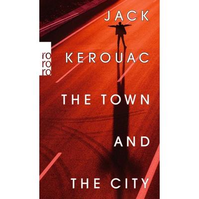 The Town and the City, Taschenbuch von Jack Kerouac, Rowohlt Taschenbuch, 978-3-499-00126-0