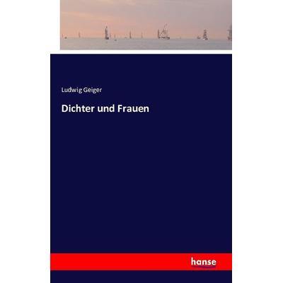 Dichter und Frauen, Taschenbuch von Ludwig Geiger, Hansebooks, 978-3-7411-1135-8
