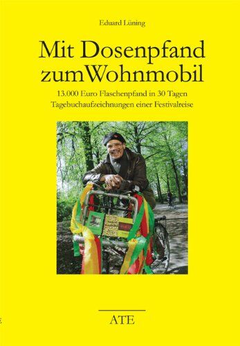 Eduard Lüning - Mit Dosenpfand zum Wohnmobil: 13.000 Euro Flaschenpfand in 30 Tagen. Tagebuchaufzeichnungen einer Festivalreise - Preis vom 13.10.2026 19:28:25 h