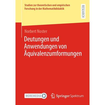 Deutungen und Anwendungen von Äquivalenzumformungen, Taschenbuch von Norbert Noster, Springer Fachmedien Wiesbaden GmbH, 978-3-658-43279-9