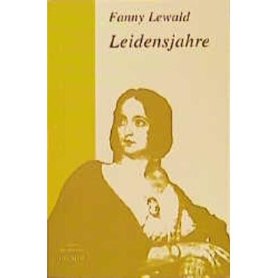 Meine Lebensgeschichte / Leidensjahre, Taschenbuch von Fanny Lewald, Ulrike Helmer Verlag, 978-3-927164-47-5