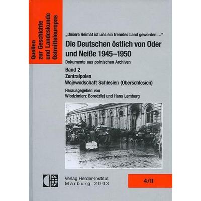 Die Deutschen östlich von Oder und Neisse 1945-1950. Dokumente aus polnischen Archiven / Die Deutschen östlich von Oder und Neiße 1945-1950.