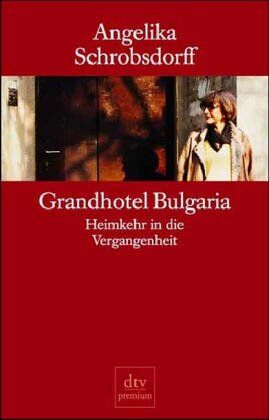 Angelika Schrobsdorff - Grandhotel Bulgaria - Preis vom 07.10.2026 11:45:10 h