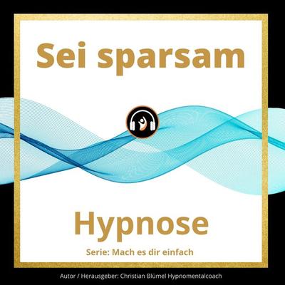 Sei sparsam - Christian Blümel, Audio, 9783969310274