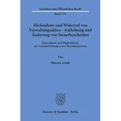 Rücknahme und Widerruf von Verwaltungsakten - Aufhebung und Änderung von Steuerbescheiden., Fachbücher von Marcus Arndt