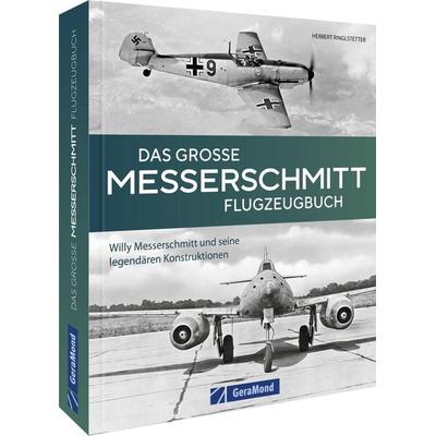 Das große Messerschmitt Flugzeugbuch, Gebundene Ausgabe von Herbert Ringlstetter, Geramond, 978-3-9870208-5-8