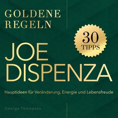 Goldene Regeln - Joe Dispenza - Goldene Regeln - George Thompson, Audio, 9798894894461