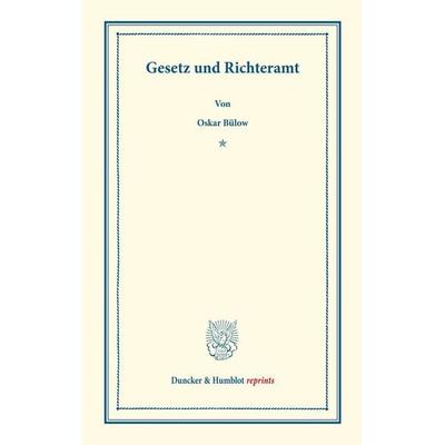 Gesetz und Richteramt., Taschenbuch von Oskar Bülow, Duncker & Humblot, 978-3-428-16209-3