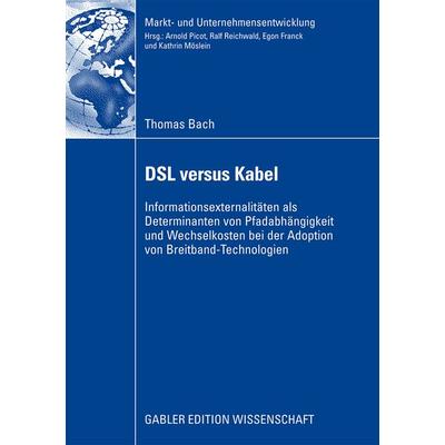 DSL versus Kabel, Taschenbuch von Thomas Bach, Betriebswirtschaftlicher Verlag Gabler, 978-3-8349-1364-7