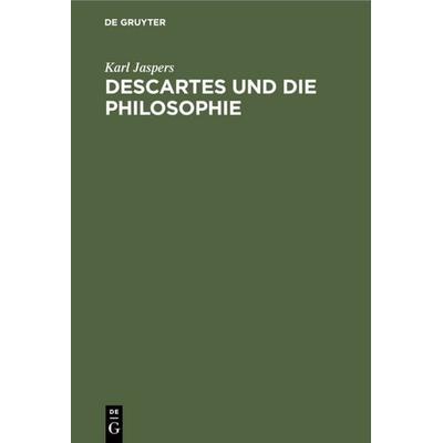 Descartes und die Philosophie, Gebundene Ausgabe von Karl Jaspers, De Gruyter, 978-3-11-112727-9