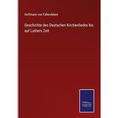 Geschichte des Deutschen Kirchenliedes bis auf Luthers Zeit, Gebundene Ausgabe von Hoffmann Fallersleben, Outlook, 978-3-375-08995-5