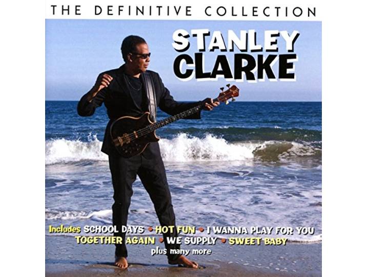 Stanley Clarke - Definitive Collection