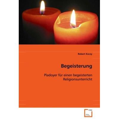 Koczy Robert: Begeisterung, Taschenbuch von Robert Koczy, VDM, 978-3-639-08457-3