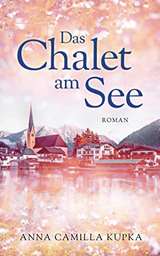 Anna Kupka - Das Chalet am See: Roman - Preis vom 19.10.2026 19:33:35 h
