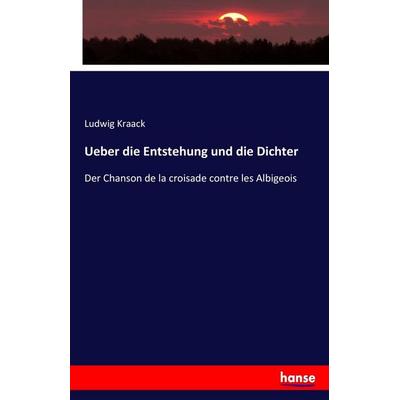 Ueber die Entstehung und die Dichter, Taschenbuch von Ludwig Kraack, Hansebooks, 978-3-7436-6404-3