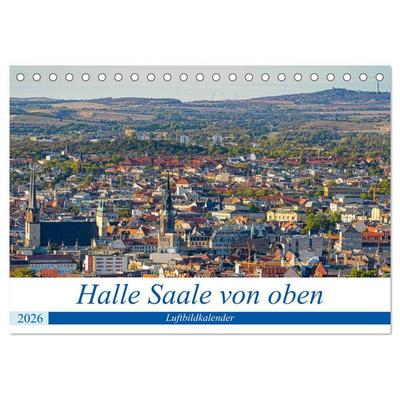 Halle an der Saale von oben (Tischkalender 2026 DIN A5 quer), CALVENDO Monatskalender