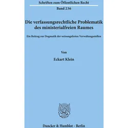 Die verfassungsrechtliche Problematik des ministerialfreien Raumes., Fachbücher von Eckart Klein