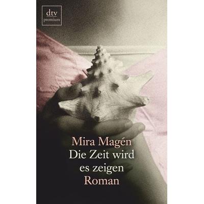 Die Zeit wird es zeigen, Taschenbuch von Mira Magén, dtv, 978-3-423-24747-4