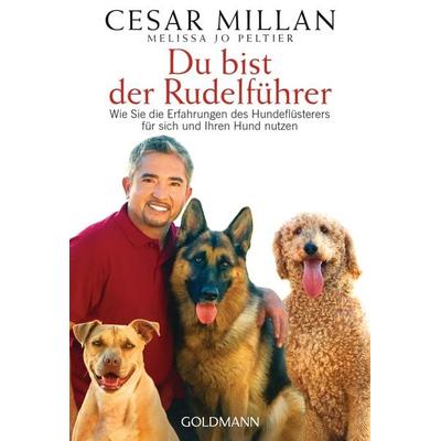 Du bist der Rudelführer, Taschenbuch von Cesar Millan,Melissa Jo Peltier, Goldmann, 978-3-442-22033-5