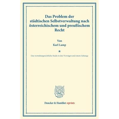 Das Problem der städtischen Selbstverwaltung nach österreichischem und preußischem Recht., Taschenbuch von Karl Lamp, Duncker & Humblot,