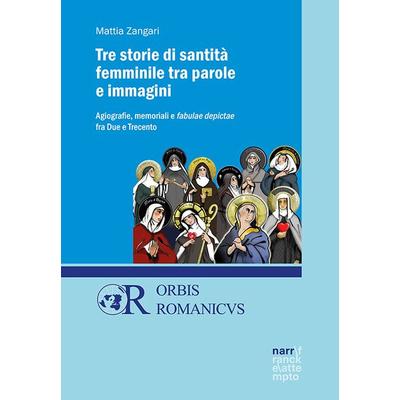 Tre storie di santità femminile tra parole e immagini, Gebundene Ausgabe von Mattia Zangari, Narr Francke Attempto, 978-3-8233-8360-4