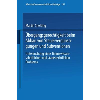 Übergangsgerechtigkeit beim Abbau von Steuervergünstigungen und Subventionen, Taschenbuch von Martin Snelting, Physica, 978-3-7908-1013-4