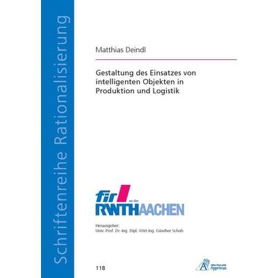 Gestaltung des Einsatzes von intelligenten Objekten in Produktion und Logistik, Paperback von Matthias Deindl, Apprimus, 978-3-86359-156-4
