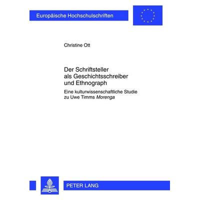 Der Schriftsteller als Geschichtsschreiber und Ethnograph, Taschenbuch von Christine Ott, Lang, 978-3-631-62271-1