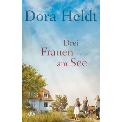 Drei Frauen am See, Taschenbuch von Dora Heldt, dtv