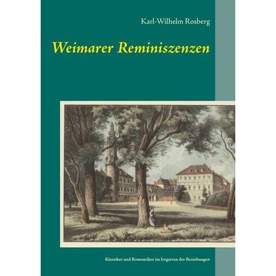 Weimarer Reminiszenzen, Taschenbuch von Karl-Wilhelm Rosberg, Twentysix, 978-3-7407-1681-3