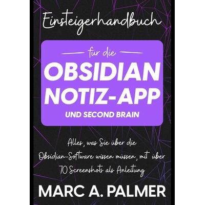 Einsteigerhandbuch für die Obsidian-Notiz-App und Second Brain, Taschenbuch von Marc A. Palmer, Tredition, 978-3-347-88293-5