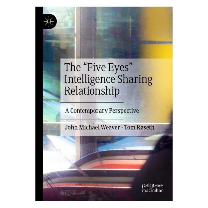 Springer The "Five Eyes" Intelligence Sharing Relationship (Englisch, Softcover, John Michael Weaver, Tom Rseth) (54242788)
