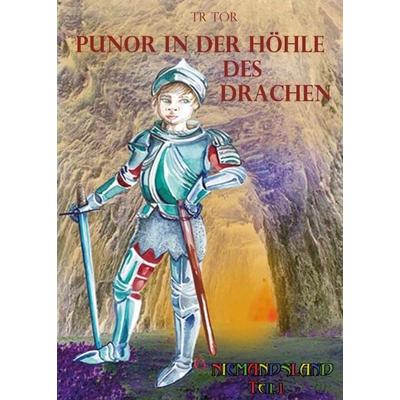Punor in der Höhle des Drachen, Taschenbuch von Tr Tor, Buchschmiede, 978-3-99093-701-3