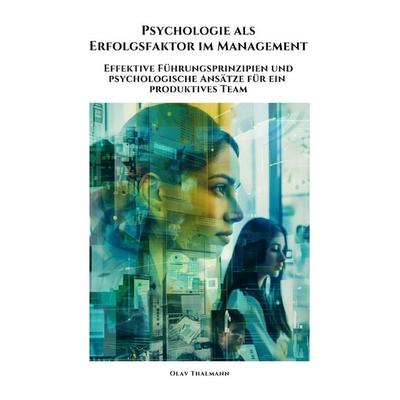 Psychologie als Erfolgsfaktor im Management, Taschenbuch von Olav Thalmann, Epubli, 978-3-8187-0140-6