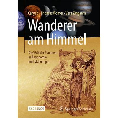 Wanderer am Himmel, Gebundene Ausgabe von Caryad,Thomas Römer,Vera Zingsem, Springer Berlin, 978-3-642-55342-4
