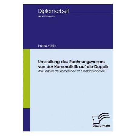 Diplomica Umstellung des Rechnungswesens von der Kameralistik auf die Doppik (Deutsch, Softcover, Harald Köhler) (55190755)