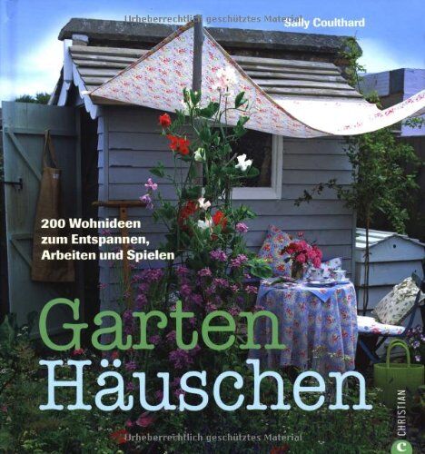 Sally Coulthard - Gartenhäuschen: 200 Wohnideen zum Entspannen, Arbeiten und Spielen - Preis vom 18.10.2026 19:22:15 h