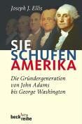Ellis, Joseph J. - Sie schufen Amerika: Die Gründergeneration von John Adams bis George Washington - Preis vom 09.10.2026 07:28:09 h