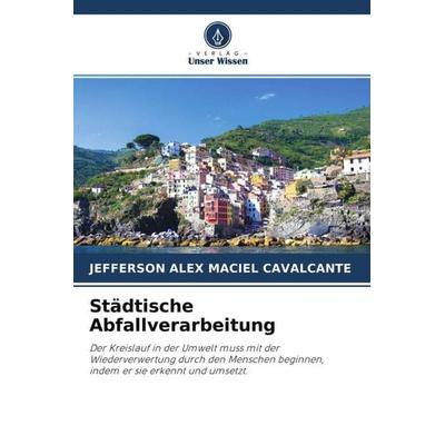 Städtische Abfallverarbeitung, Taschenbuch von Jefferson Alex Maciel Cavalcante, Verlag Unser Wissen, 978-620-4-68203-7