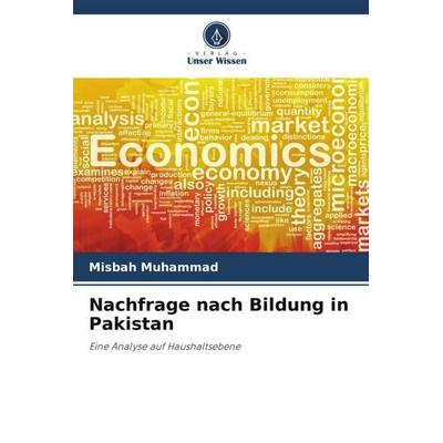Nachfrage nach Bildung in Pakistan, Taschenbuch von Misbah Muhammad, Verlag Unser Wissen, 978-620-4-46535-7