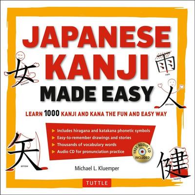 Japanese Kanji Made Easy, Taschenbuch von Michael L. Kluemper, Tuttle Publishing, 978-4-8053-1277-3