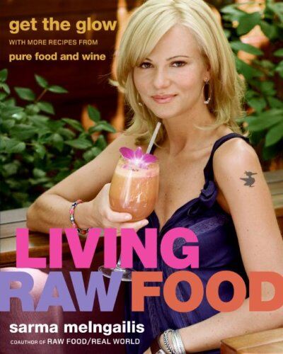 Sarma Melngailis - Living Raw Food: Get the Glow with More Recipes from Pure Food and Wine - Preis vom 13.10.2026 11:25:28 h
